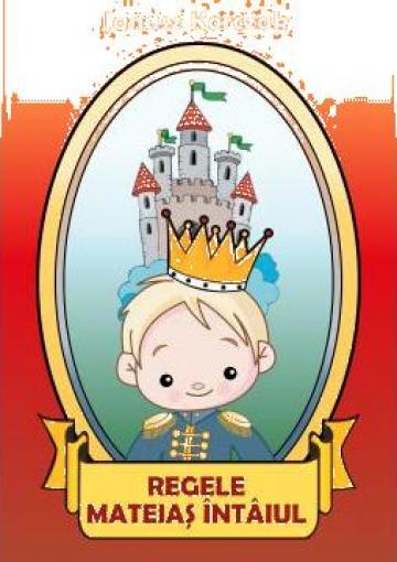 Carte copii, Regele Mateias Intaiul de la Bcc Publishing