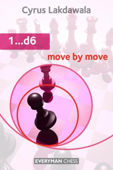 Carte, 1...d6: Move by Move, Cyrus Lakdavala de la Chess Events Srl