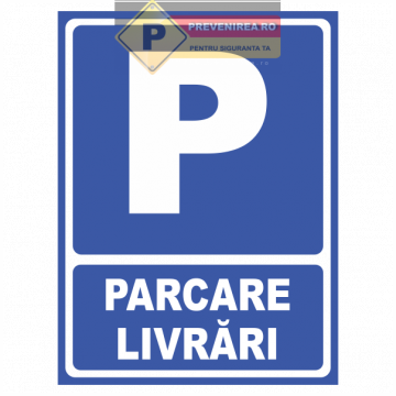 Indicator pentru parcare livrari de la Prevenirea Pentru Siguranta Ta G.i. Srl
