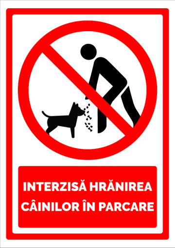 Semn pentru interzicerea hranirea cainilor in parcare de la Prevenirea Pentru Siguranta Ta G.I. Srl