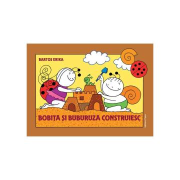Carte, Bobita si Buburuza construiesc de la Cartea Ta - Servicii Editoriale (www.e-carteata.ro)