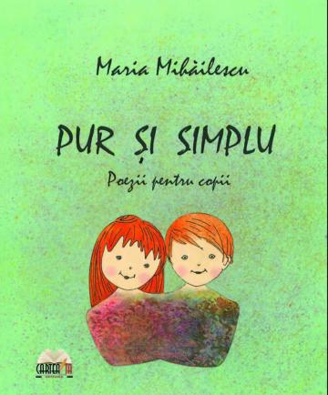 Carte, Pur si simplu - Maria Mihailescu de la Cartea Ta - Servicii Editoriale (www.e-carteata.ro)